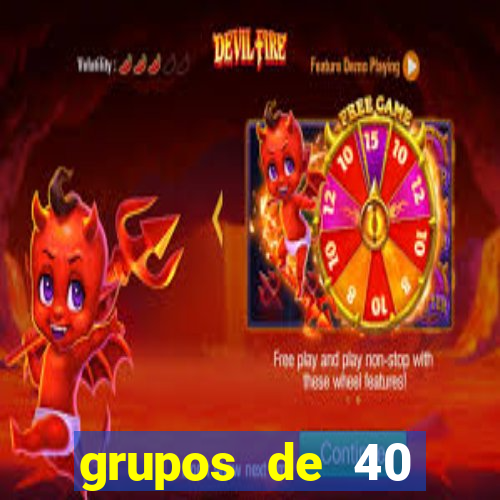 grupos de 40 dezenas da quina